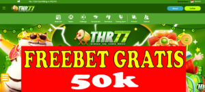 THR77: Freebet Tanpa Deposit 50k Gratis Tanpa Deposit